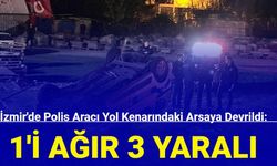 İzmir'de Polis aracı yol kenarındaki arsaya devrildi: 1'i ağır 3 yaralı