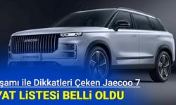 Jaecoo 7 fiyat listesi açıklandı