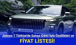 Jaecoo 7 Türkiye'de Satışa Çıktı!