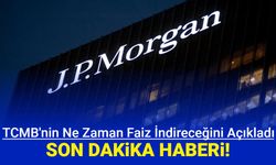 JP Morgan, Merkez Bankası'nın faiz indirimini ne zaman yatacağını açıkladı