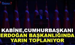 Kabine ,Cumhurbaşkanı Erdoğan Başkanlığında Yarın Toplanıyor