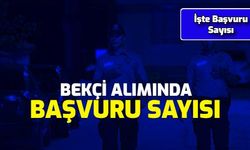 Kaç Kişi Başvurdu? İşte EGM Bekçi Alımı Başvuru Sayısı