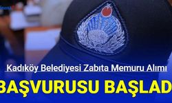 Kadıköy Belediyesi zabıta memuru alımı başvurusu başladı 2023