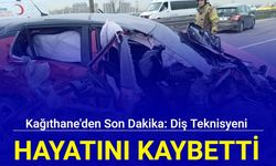 Kağıthane'de feci kaza: Diş teknisyeni hayatını kaybetti