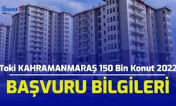 KAHRAMANMARAŞ Sosyal Konut Başvurusu: TOKİ 150 Bin Konut Başvuru 2022 Şartları ve Fiyatı Ne? Başvuru Ne Zaman?