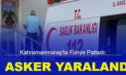 Kahramanmaraş'ta fünye patladı: 1 asker yaralandı