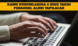 Kamu Kurumlarına 6 Bine Yakın Personel Alımı Yapılacak