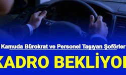 Kamuda Bürokrat ve Personel Taşıyan Şoförler Kadro Bekliyor