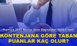 Kamuya 2845 Memur Alımı Başvuruları Sona Eriyor! Kontenjana Göre Taban Puanlar Kaç Olur?