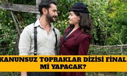 Kanunsuz Topraklar Dizisi Final Mi Yapacak?