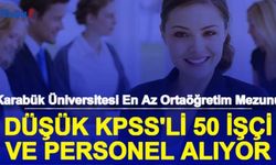 Karabük Üniversitesi En Az Lise Mezunu Düşük KPSS ile 50 Personel Alımı Başvurusu Başladı