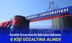 Karabük Üniversitesi'yle İlgili 8 Kişi Gözaltına Alındı!