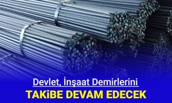 Karar Resmi Gazete'de: İnşaat demirleri takip edilecek