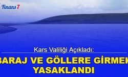 Kars Valiliği açıkladı: Baraj ve göllere girmek yasaklandı