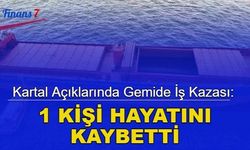 Kartal açıklarında gemide iş kazası: 1 kişi hayatını kaybetti