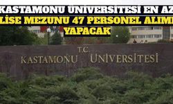 Kastamonu Üniversitesi En Az Lise Mezunu 47 Personel Alımı Yapacak