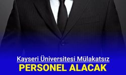 Kayseri Üniversitesi sözleşmeli 19 personel alacak