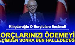 Kılıçdaroğlu O Borçlulara Seslendi: "Borçlarınızı Ödemeyin, Seçimden Sonra Ben Halledeceğim"