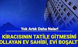 Kiracısının Tatile Gitmesini Fırsat Bilen Ev Sahibi, Evi O Gelmeden Boşalttı