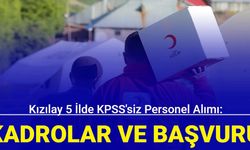 Kızılay 5 ilde KPSS'siz personel alımı: İşte kadrolar ve başvuru 2024