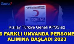 Kızılay Türkiye geneli 46 alanda KPSS'siz personel ve işçi alımı yapıyor: İşte ilanlar ve başvuru 2023