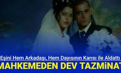 Kocası, kendisini arkadaşı ve dayısının karısı ile aldatan kadına dev tazminat