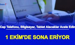 Köklü Değişiklik 1 Ekim'de: Akıllı Telefon, Tablet, Bilgisayar Alacaklar Acele Edin
