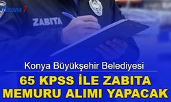 Konya Büyükşehir Belediyesi 65 KPSS ile zabıta alımı yapacak