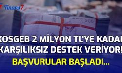 KOSGEB 2 Milyon TL'ye Kadar Karşılıksız Destek Veriyor! Başvurular Başladı