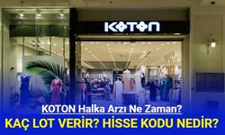 KOTON Halka Arzı Ne Zaman? Hangi Bankalarda Var? Kaç Lot Verir?