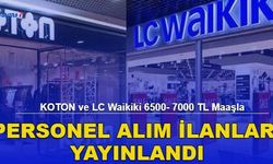 KOTON ve LC Waikiki 6500- 7000 TL Maaşla Personel Alım İlanı Yayınlandı! 