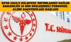 KPSS 2022/5 Kılavuzu Yayımlandı! Sağlık Bakanlığı 10 Bin Sözleşmeli Sağlık Personeli Alımı Başvuruları Başladı