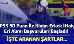 KPSS 50 Puan İle Kadın-Erkek İtfaiye Eri Alımı Başvuruları Başladı! İşte Aranan Şartlar...