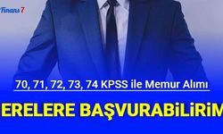 KPSS 70, 71, 72, 73, 74 Puanla Nerelere Başvurabilirim? 70-74 KPSS ile Yapılan Memur Alımları