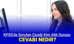 KPSS önlisans çiçek sorusu: Çiçeği kim aldı?