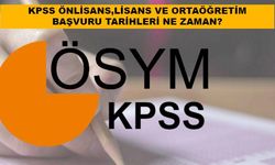 KPSS Sınavı Ne Zaman Yapılacak? KPSS Önlisans, Lisans ve Ortaöğretim Başvuru Tarihleri 