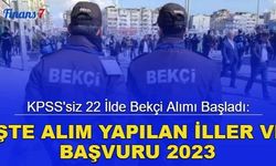 KPSS'siz 22 ilde bekçi alımı başladı: İşte alım yapılan iller ve başvuru 2023