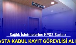 KPSS'siz hasta kabul-kayıt görevlisi alımı yapılıyor: İşte esube.iskur.gov.tr başvuru 2024