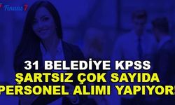 KPSS'siz Personel Alımı İlanı Yayımlandı! 31 Belediye 650 Personel Alımı Yapıyor