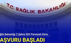 KPSS'siz: Sağlık Bakanlığı 2 şehre 503 personel alımı yapacak 2024