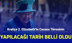 Kraliçe 2. Elizabeth'in Cenaze Töreninin Yapılacağı Tarih Belli Oldu!