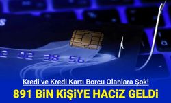 Kredi ve kredi kartı borcu olanlara şok: 891 bin kişiye haciz geldi