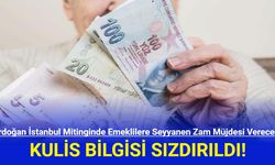 Kulis Bilgisi Sızdırıldı: Erdoğan İstanbul Mitinginde Emeklilere Seyyanen Zam Müjdesi Verecek!