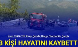 Kum yüklü TIR karşı şeride geçip otomobile çarptı: 3 kişi hayatını kaybetti