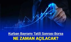Kurban Bayramı tatili sonrası borsa ne zaman açılacak?