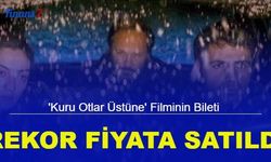'Kuru Otlar Üstüne' filminin bileti rekor fiyata satıldı