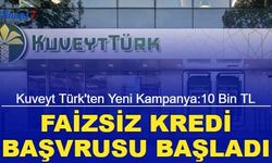 Kuveyt Türk'ten yeni kampanya: 10 bin TL faizsiz kredi başvurusu başladı 2023