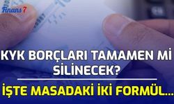 KYK Borçları Tamamen Mi Silinecek? İşte Masadaki İki Formül...