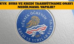 KYK Burs ve Kredi Taahhütname Onayı Nedir, Nasıl Yapılır? 