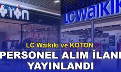 LC Waikiki ve KOTON Personel Alım İlanı Yayınlandı! Başvurular Başladı